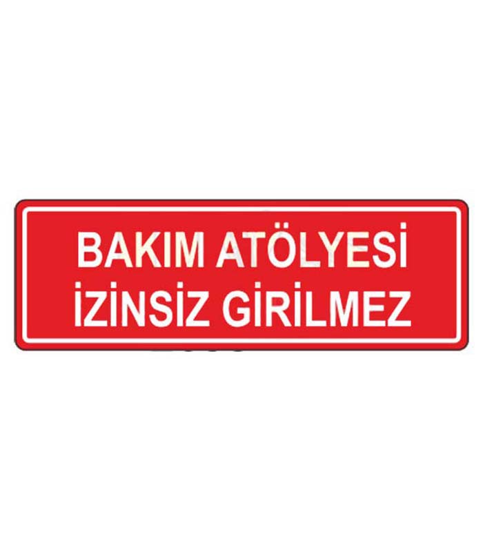 Bakım Atölyesi İzinsiz Girilmez