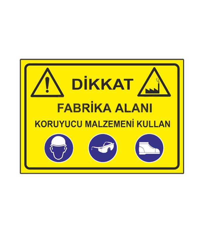 Dikkat Fabrika Alanı Koruyucu Malzemeni Kullan Levhası kopya 3