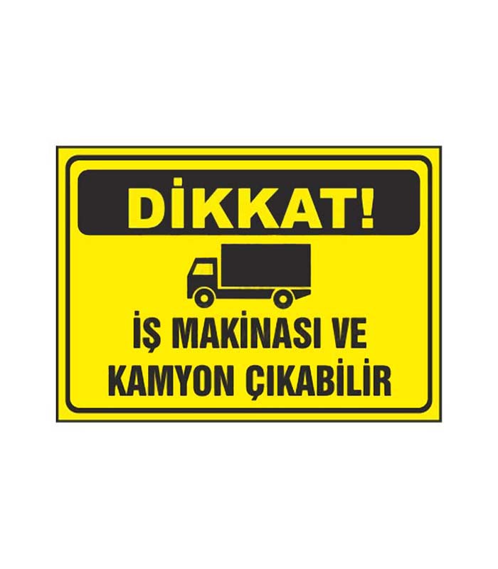 Dikkat İş Makinası ve Kamyon Çıkabilir kopya 3