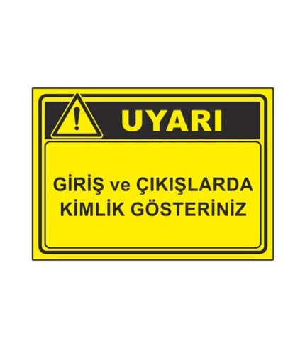 Giriş ve Çıkışlarda Kimlik Gösteriniz Levhası