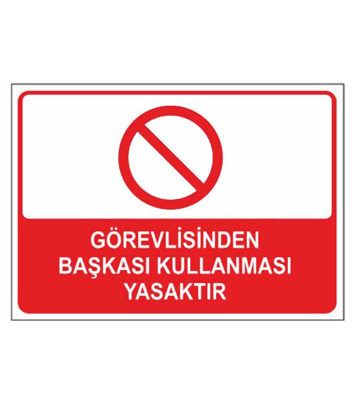 Görevlisinden Başkası Kullanması Yasaktır Levhası kopya