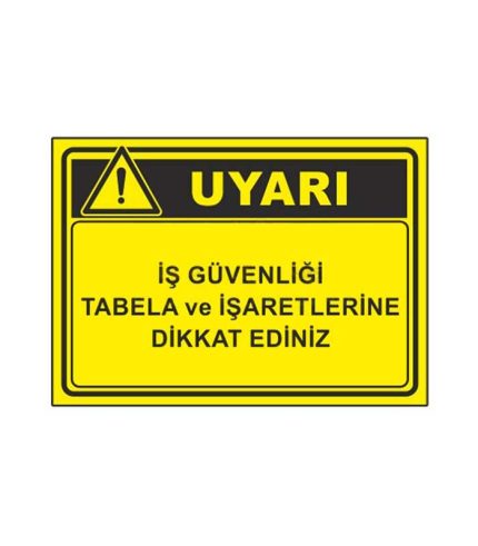 İş Güvenliği Uyarı Levhası