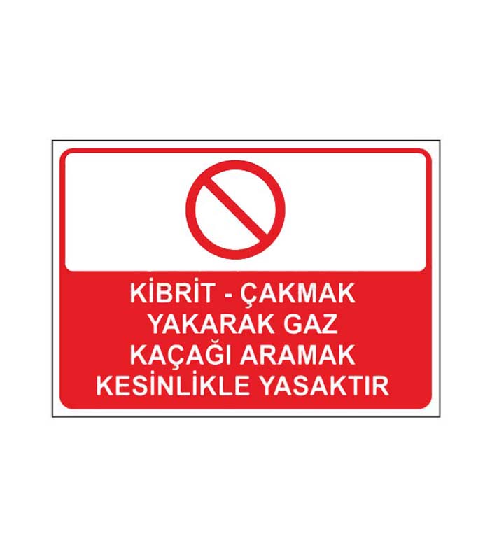 Kibrit Çakmak Yakarak GAz Kaçağı Kontrolü Kesinlikle Yasaktır Levhası kopya 3