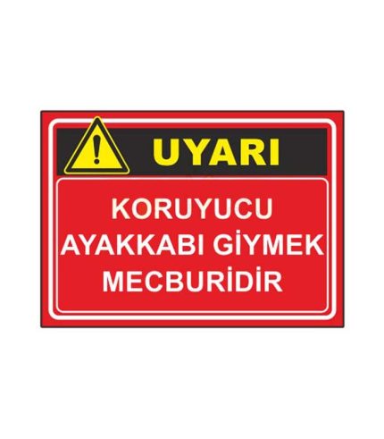 Koruyucu Ayakkabı Giymek Uyarı Levhası