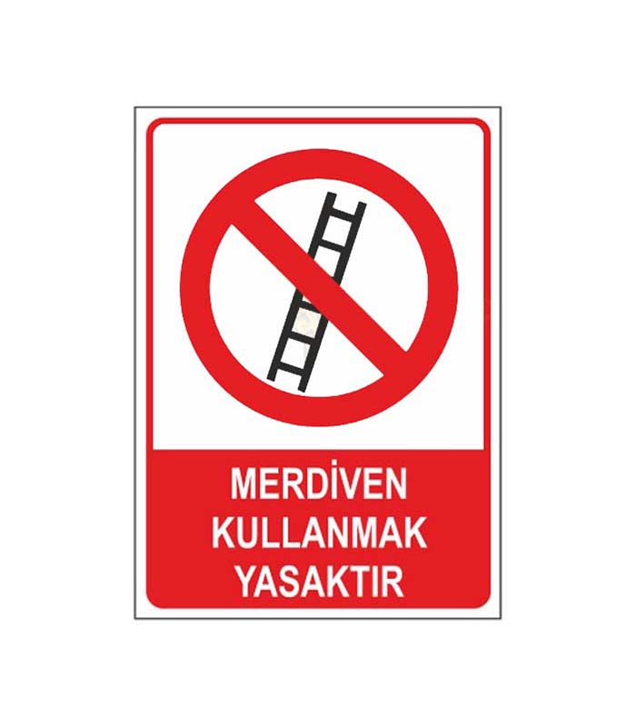 Merdiven Kullanmak Yasaktır Levhası kopya