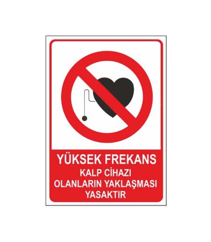Yüksek Frekans Kalp Cihazı Olanların Yaklaşması Yasaktır Levhası