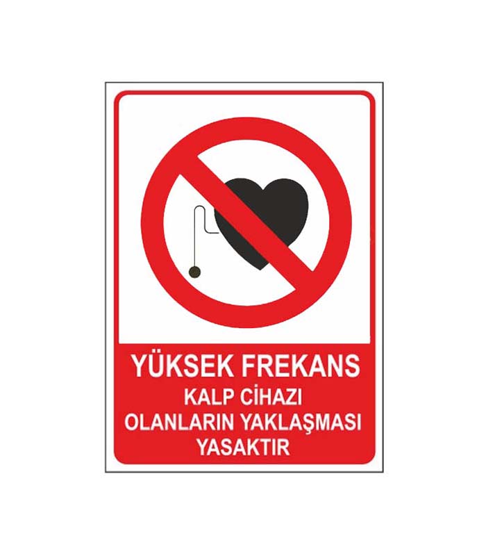 Yüksek Frekans Kalp Cihazı Olanların Yaklaşması Yasaktır Levhası kopya